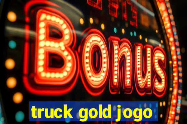 truck gold jogo